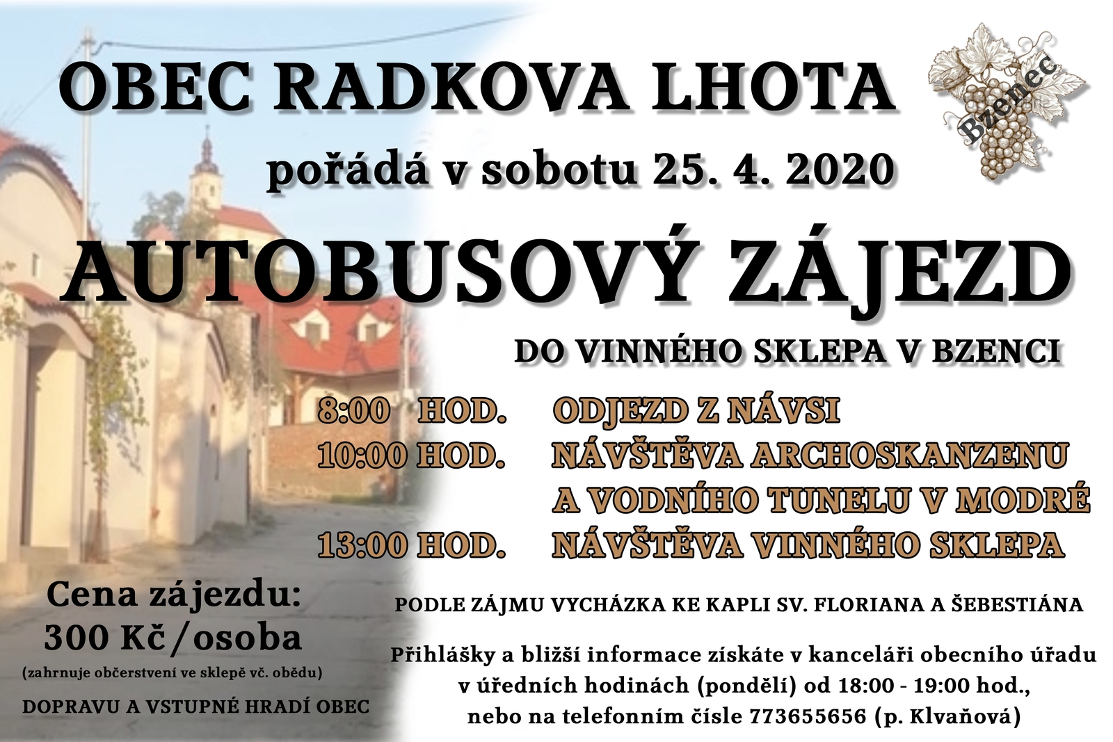Obec Radkova Lhota pořádá v sobotu 25.4. 2020 autobusový zájezd do vinného sklepa v Bzenci. Cena 300 Kč/ osoba